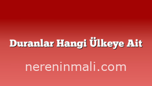 Duranlar Hangi Ülkeye Ait