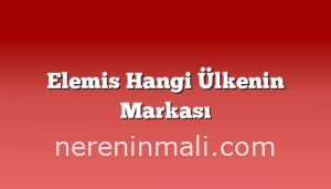 Elemis Hangi Ülkenin Markası