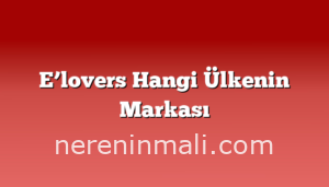 E’lovers Hangi Ülkenin Markası