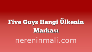 Five Guys Hangi Ülkenin Markası