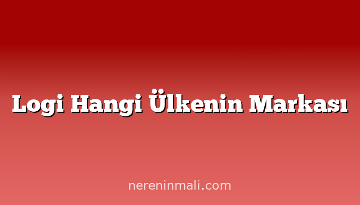 Logi Hangi Ülkenin Markası