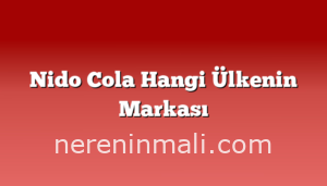 Nido Cola Hangi Ülkenin Markası