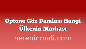 Optone Göz Damlası Hangi Ülkenin Markası