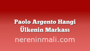 Paolo Argento Hangi Ülkenin Markası