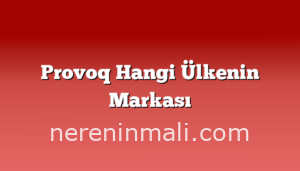 Provoq Hangi Ülkenin Markası