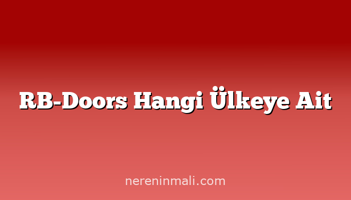 RB-Doors Hangi Ülkeye Ait