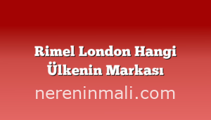 Rimel London Hangi Ülkenin Markası