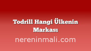 Todrill Hangi Ülkenin Markası