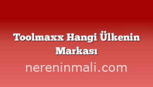 Toolmaxx Hangi Ülkenin Markası