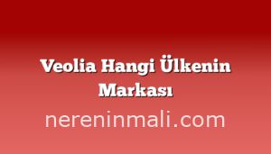 Veolia Hangi Ülkenin Markası