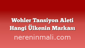 Wohler Tansiyon Aleti Hangi Ülkenin Markası