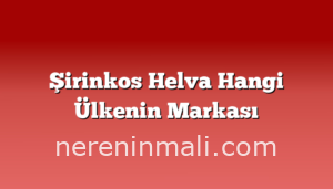 Şirinkos Helva Hangi Ülkenin Markası