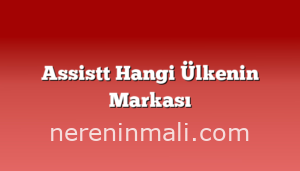 Assistt Hangi Ülkenin Markası