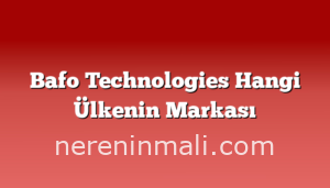 Bafo Technologies Hangi Ülkenin Markası