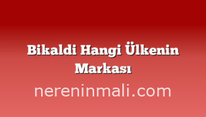 Bikaldi Hangi Ülkenin Markası