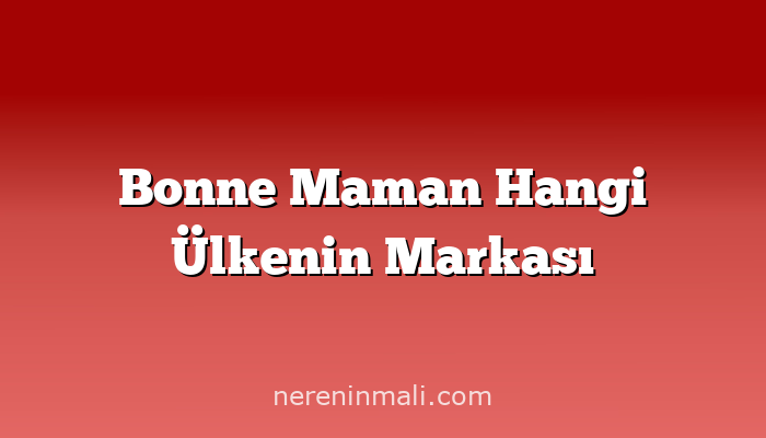 Bonne Maman Hangi Ülkenin Markası