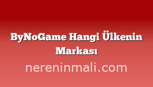 ByNoGame Hangi Ülkenin Markası