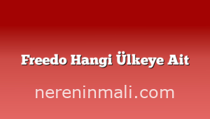 Freedo Hangi Ülkeye Ait