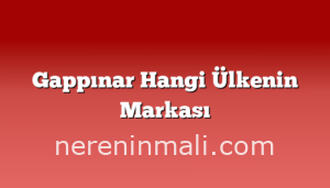 Gappınar Hangi Ülkenin Markası