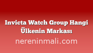 Invicta Watch Group Hangi Ülkenin Markası