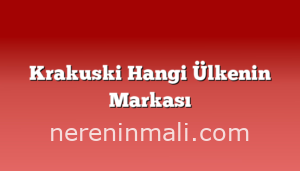 Krakuski Hangi Ülkenin Markası