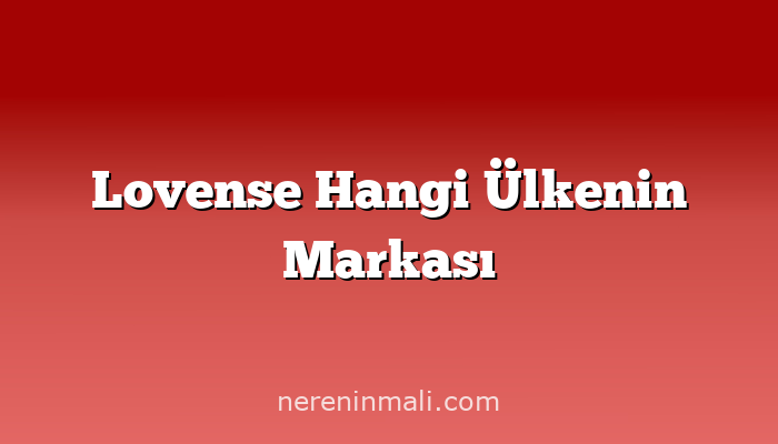 Lovense Hangi Ülkenin Markası