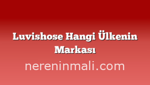 Luvishose Hangi Ülkenin Markası