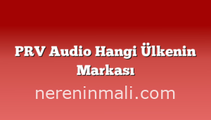 PRV Audio Hangi Ülkenin Markası