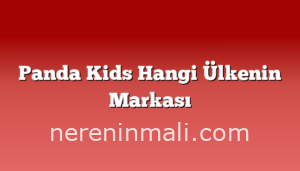 Panda Kids Hangi Ülkenin Markası