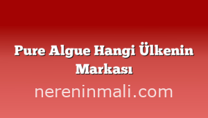 Pure Algue Hangi Ülkenin Markası