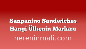 Sanpanino Sandwiches Hangi Ülkenin Markası