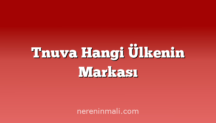 Tnuva Hangi Ülkenin Markası