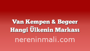 Van Kempen & Begeer Hangi Ülkenin Markası