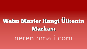 Water Master Hangi Ülkenin Markası