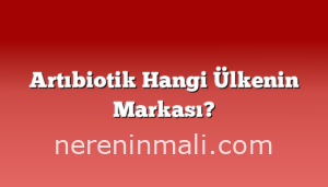 Artıbiotik Hangi Ülkenin Markası?