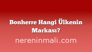 Bonherre Hangi Ülkenin Markası?