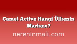 Camel Active Hangi Ülkenin Markası?