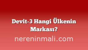 Devit-3 Hangi Ülkenin Markası?