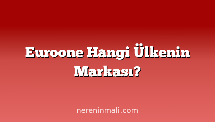 Euroone Hangi Ülkenin Markası?