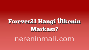 Forever21 Hangi Ülkenin Markası?