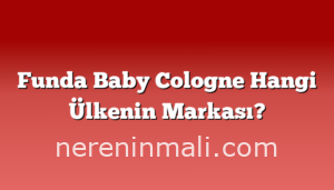 Funda Baby Cologne Hangi Ülkenin Markası?