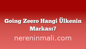 Going Zeero Hangi Ülkenin Markası?