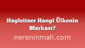 Hagleitner Hangi Ülkenin Markası?