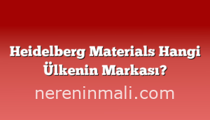 Heidelberg Materials Hangi Ülkenin Markası?