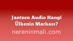 Jantzen Audio Hangi Ülkenin Markası?
