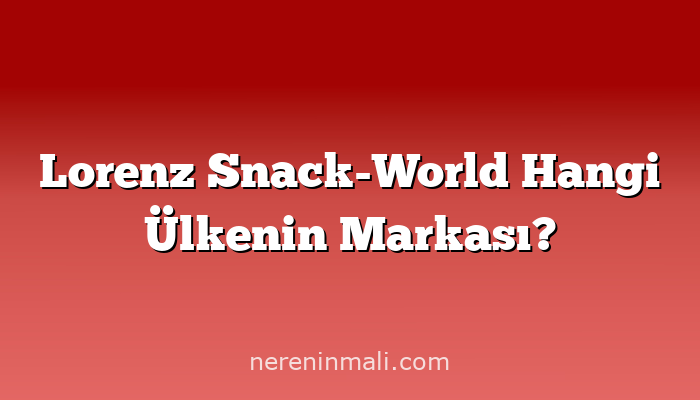 Lorenz Snack-World Hangi Ülkenin Markası?