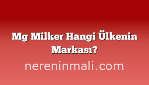 Mg Milker Hangi Ülkenin Markası?