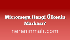 Micromega Hangi Ülkenin Markası?