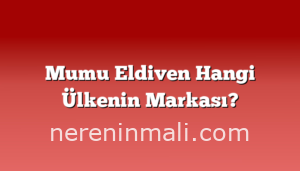 Mumu Eldiven Hangi Ülkenin Markası?