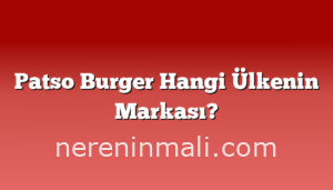 Patso Burger Hangi Ülkenin Markası?